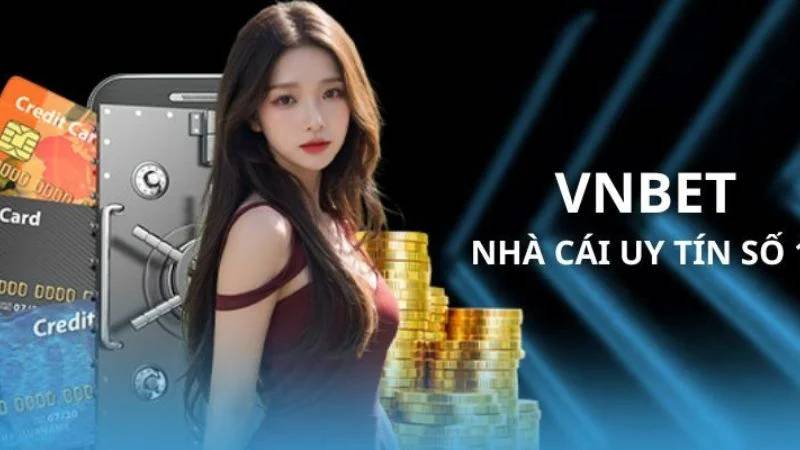 Vnbet - Nhà cái uy tín Cá cược an toàn, trả thưởng nhanh chóng