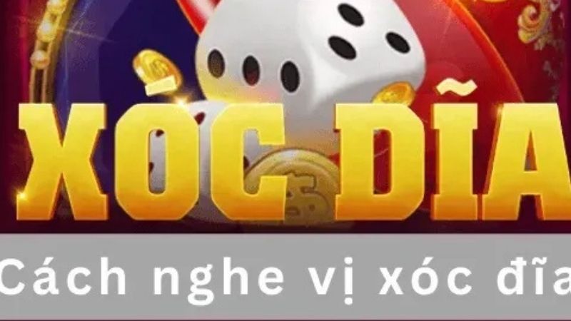 Cách nghe tiếng xóc đĩa - Mẹo hay tăng chiến thắng hiệu quả