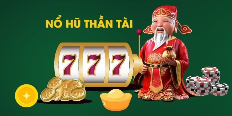 Nổ hũ thần tài - Cơ hội săn thưởng với jackpot cực khủng