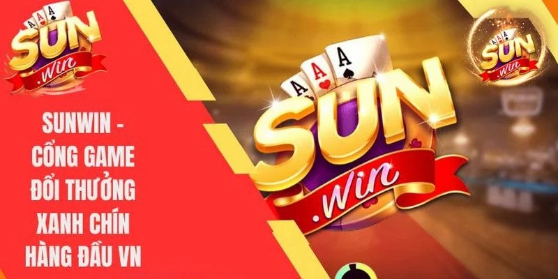 SunWin - Sân chơi game cá cược đổi thưởng hấp dẫn bậc nhất