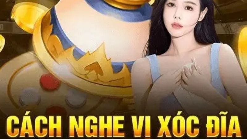 Cách nghe tiếng xóc đĩa - Mẹo hay tăng chiến thắng hiệu quả